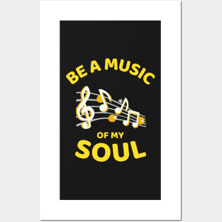 Be A Music Of My Soul - Funny Posters and Art